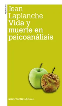Vida y Muerte en Psicoanálisis - Jean Laplanche