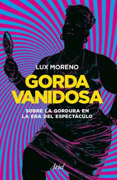 Gorda vanidosa - Lux Moreno