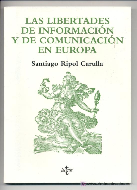 Las libertades de información y de comunicación en Europa - Santiago Ripol Carulla