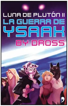 La guerra de Ysaak (Luna de Plutón#2) - Dross