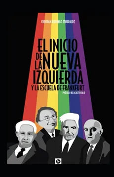 El Inicio de la Nueva Izquierda y la Escuela de Frankfurt - Cristián Rodrigo Iturralde