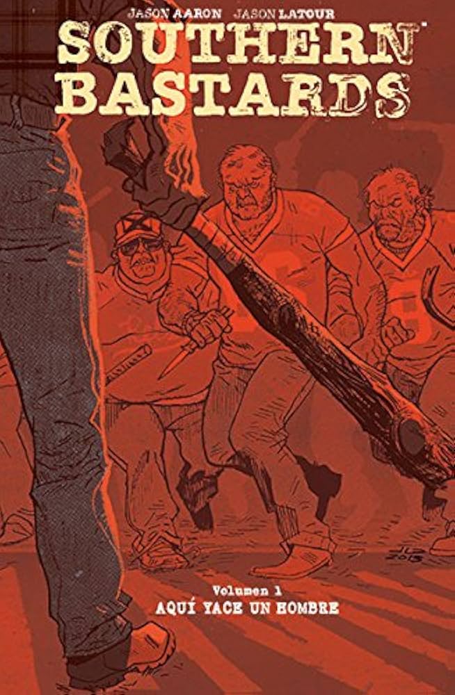 Southern Bastards volumen 1 Aquí Yace Un Hombre - Jason Aaron