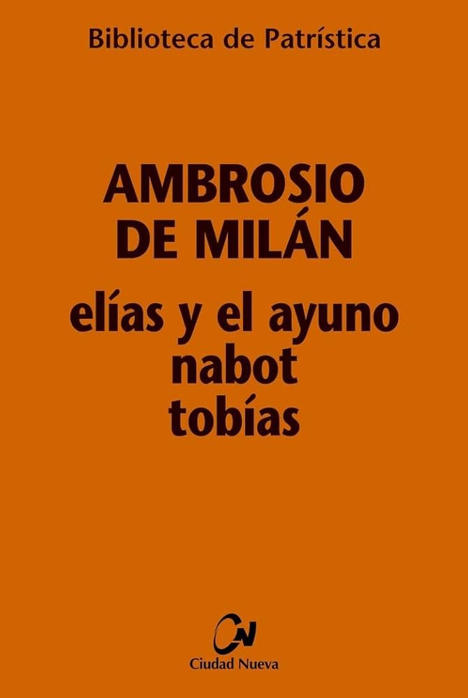 Elías y el Ayuno Nabot Tobías - Ambrosio de Milán