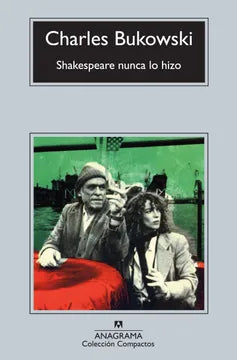 Shakespeare nunca lo hizo - Charles Bukowski