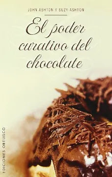 El poder curativo del chocolate - John Ashton y Suzy Ashton