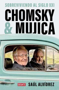 Sobreviviendo al siglo XXI Chomsky y Mujica - Saúl Alvídrez