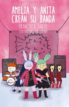 Amelia y Anita crean su banda - Francisca Gabete