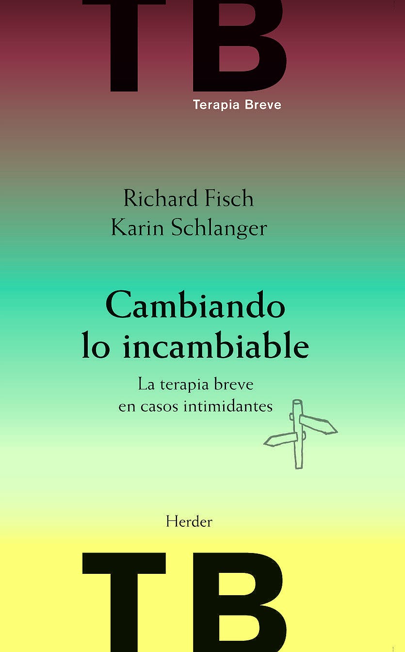 Cambiando lo Incambiable - Richard Fisch y Karin Schlanger