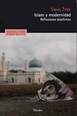 Islam y Modernidad Reflexiones Blasfemas - Slavoj Zizek