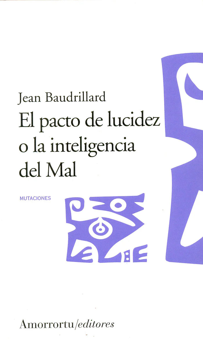 El Pacto de Lucidez o la Inteligencia del Mal - Jean Baudrillard
