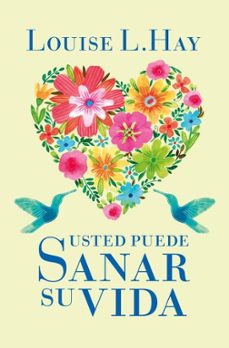 Usted puede sanar su vida - Louise L. Hay