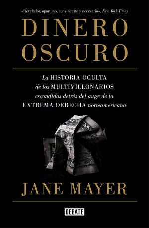 Dinero Oscuro La Historia Oculta de los Multimillonarios - Jane Mayer