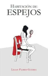 Habitación de espejos - Lilian Flores Guerra