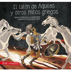 El Talón de Aquiles y otros mitos Griegos - Carolina Valdivieso y Cecilia Beuchant