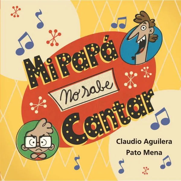 Mi Papá no sabe cantar - Claudio Aguilera Pato Mena