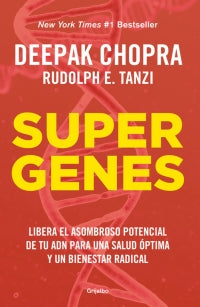Super genes - Deepak Chipra y Rudolph E. Tanzi