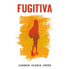 Fugitiva - Carmen Gloria López