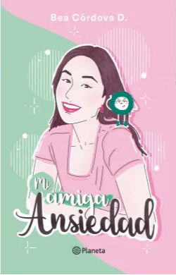 Mi amiga ansiedad - Bea Córdoba D.