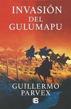 Invasion del Gulumapu - Guillermo Pavex