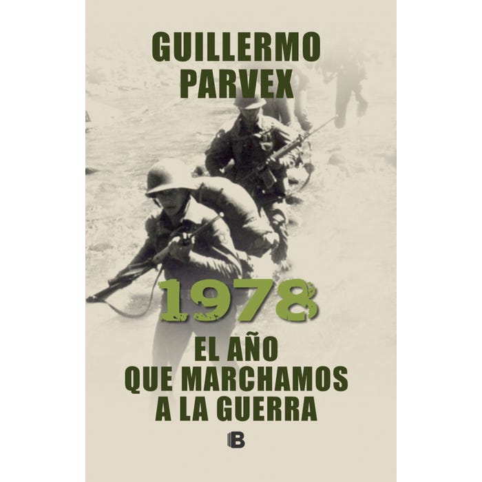 1978: El año que marchamos a la guerra - Guillermo Parvex