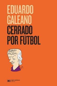 CERRADO POR FÚTBOL GALEANO, EDUARDO