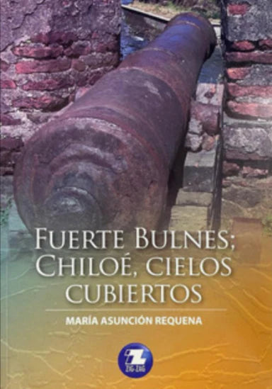 Fuerte Bulnes: Chiloé, Cielos Cubiertos - María Asunción Requena