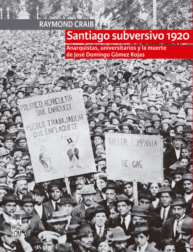 Santiago Subversivo 1920 - Raymond Craib