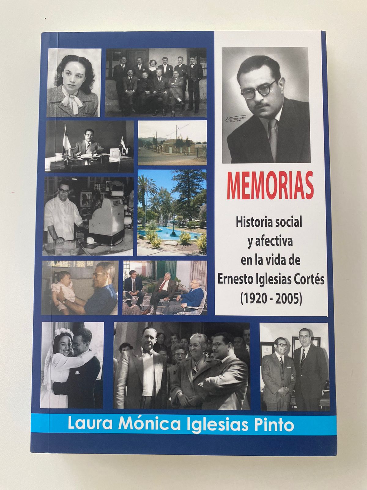 Memorias Historia Social y Afectividad en la vida de Ernesto Iglesias Cortés - Laura Mónica Iglesias Pinto