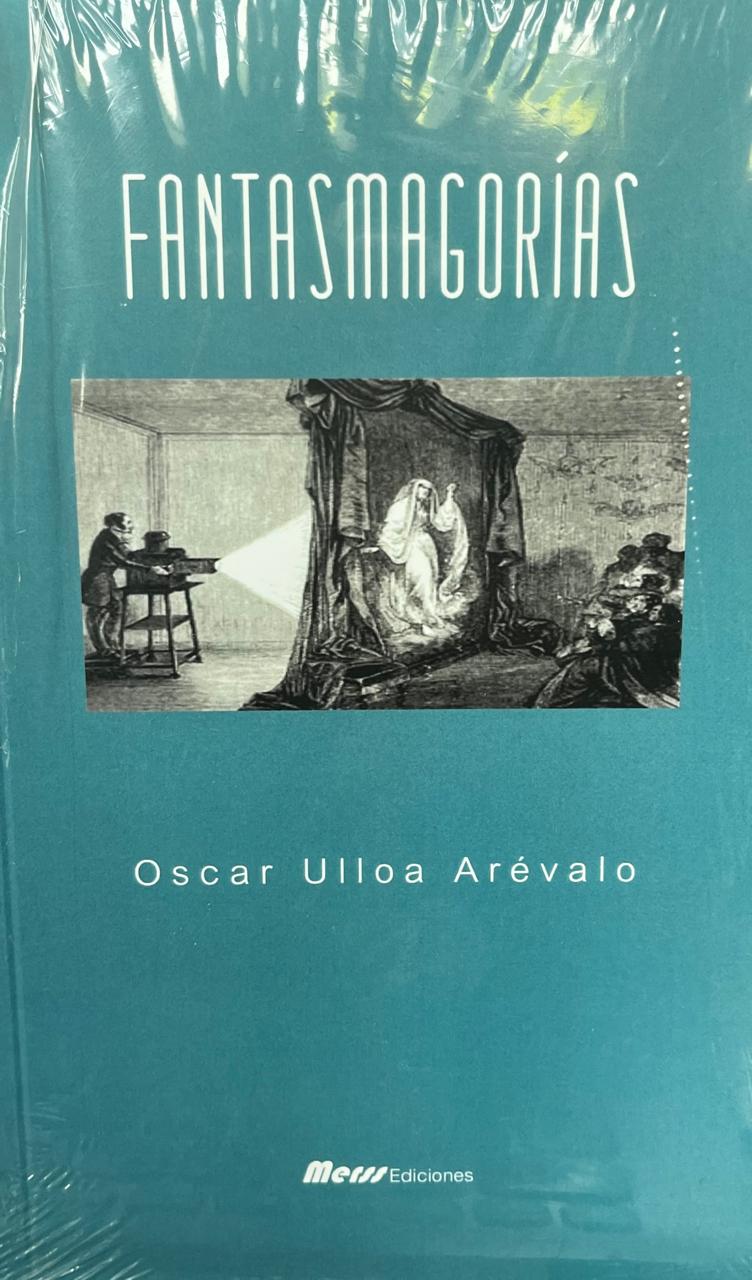 Fantasmagorías - Oscar Ulloa Arévalo