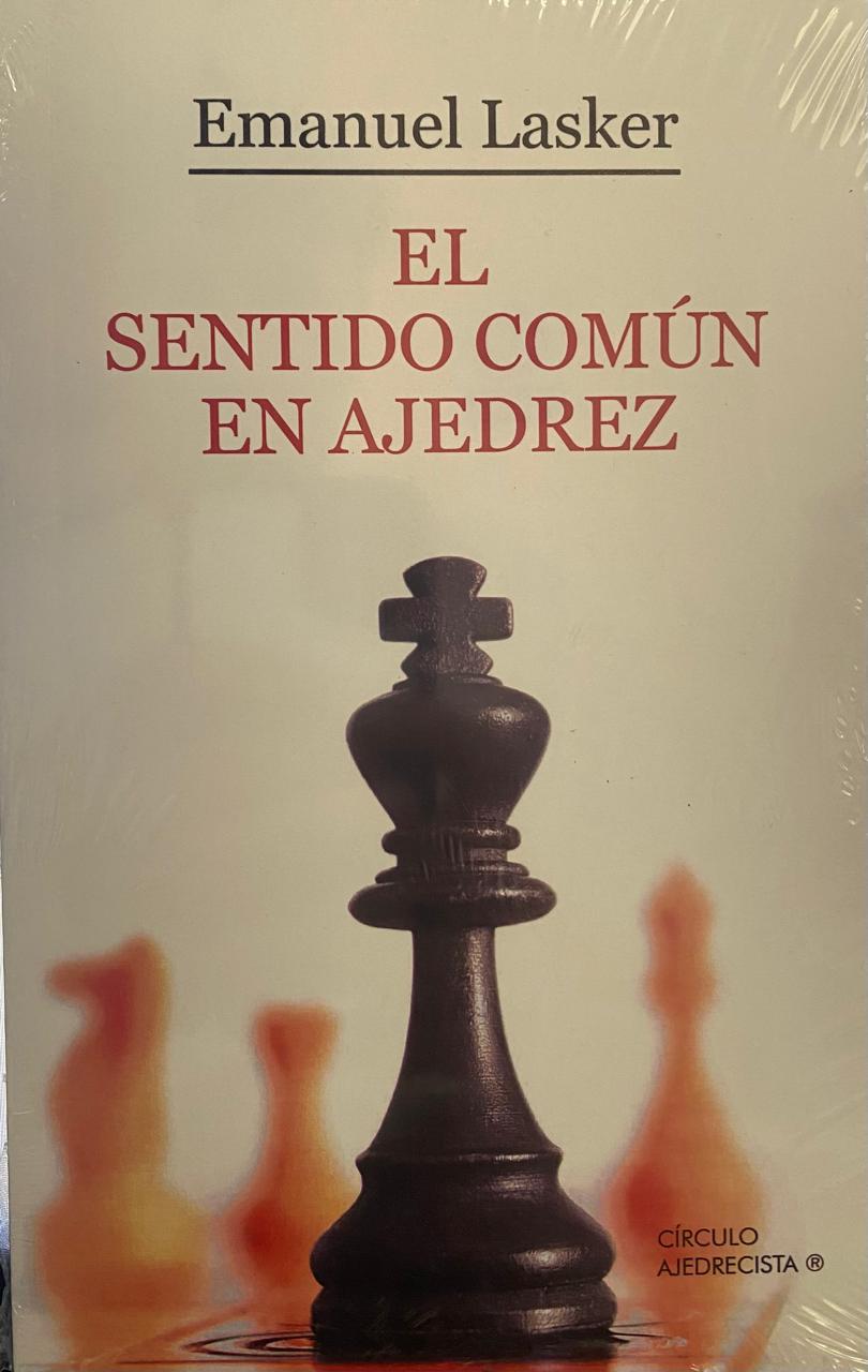 El sentido común en ajedrez - Emanuel Lasker