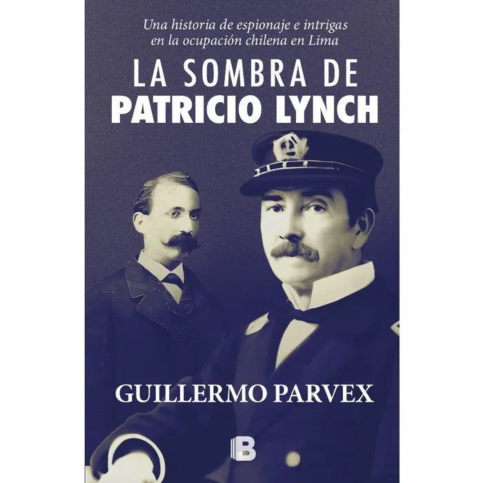 A la SOmbra de Patricio Lynch - Guillermo Parvex