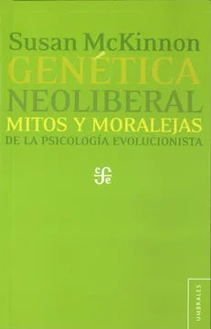 Genética Neoliberal Mitos y Moralejas de la Psicología Evolucionista - Susan McKinnon