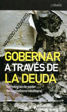 Gobernar a Través de la Deuda - Maurizio Lazzarato
