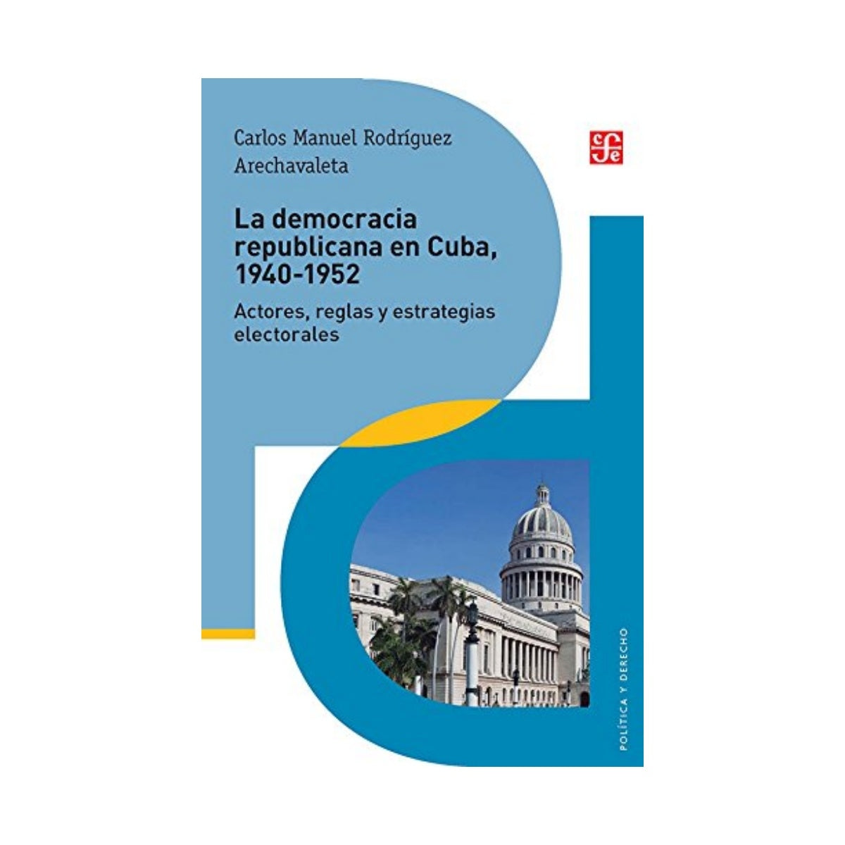 La Democracia, Republicana en Cuba, 1940-1952 - Carlos Manuel Rodríguez