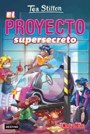 El proyecto supersecreto - Tea Stilton