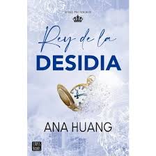 Rey de la desidia - Ana Huang
