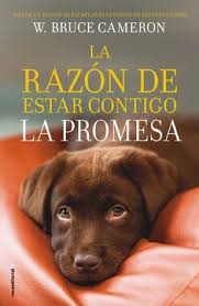 La Razón De Estar Contigo: la promesa - W. Bruce Cameron