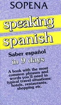 Speaking spanish: saber español in 9 days - Sopena