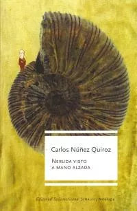 Neruda visto a mano alzada - Carlos Núñez Quiroz