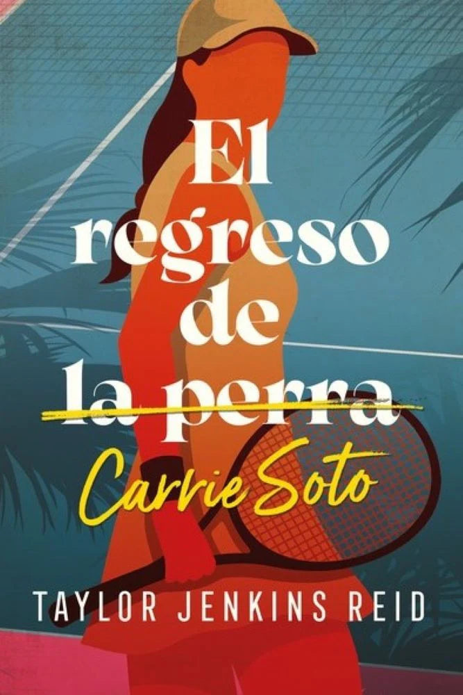 El regreso de la perna Carrie Soto - Taylor Jenkins Reid
