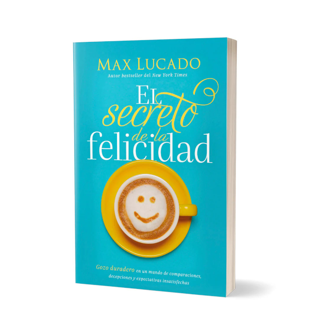 El secreto de la felicidad - Max Lucado