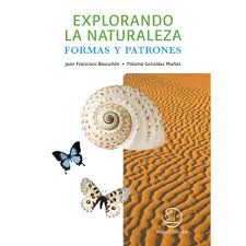 Explorando la naturaleza formas y patrones - Juan Francisco Bascuñan