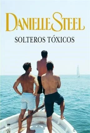 Solteros tóxicos - Danielle Steel