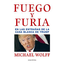 Fuego Y Furia En Las Entrañas De La Casa Blanca De Trump - Michael Wolff