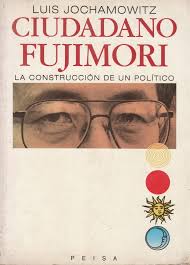 Ciudadano Fujimori - Luis Jochamowitz