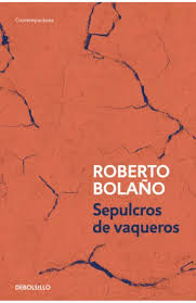 Sepulcros de vaqueros - Roberto Bolaño