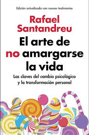 El arte de no amargarse la vida - Rafael Santandreu