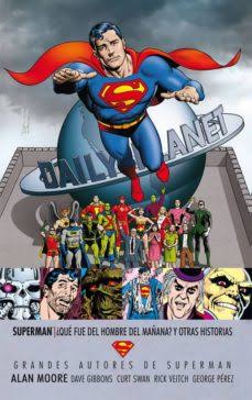 Grandes autores Superman: Alan Moore - ¿Qué sucedió con el Hombre del Mañana? y otras historias