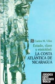 Estado, Clase y Etnicidad: La Costa Atlántica de Nicaragua - Carlos M. Vilas