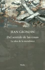 El Sentido de las Cosas La Idea de la Metafísica - Jean Grondin